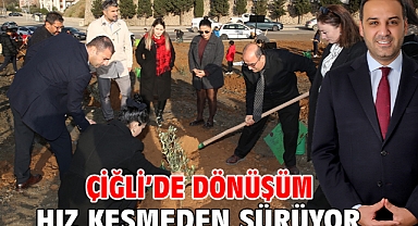 Çiğli'de Dönüşüm Hız Kesmeden Sürüyor