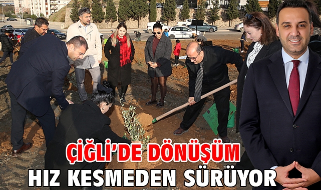 Çiğli'de Dönüşüm Hız Kesmeden Sürüyor