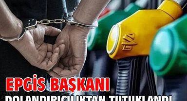 EPGİS Başkanı dolandırıcılıktan tutuklandı