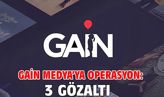 Gain Medya'ya operasyon: 3 gözaltı