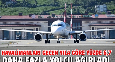 Havalimanları geçen yıla göre yüzde 6,7 daha fazla yolcu ağırladı