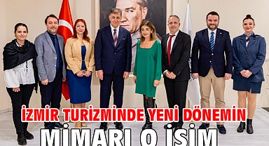 İzmir Turizminde Yeni Dönemin Mimarı O İsim