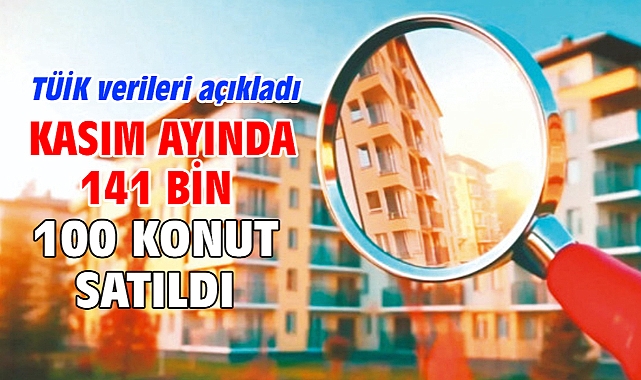 Kasım ayında 141 bin 100 konut satıldı