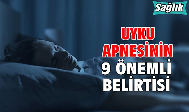 UYKU APNESİNİN 9 ÖNEMLİ BELİRTİSİ!