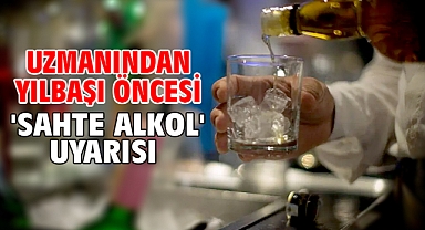 Uzmanından Yılbaşı öncesi 'sahte alkol' uyarısı