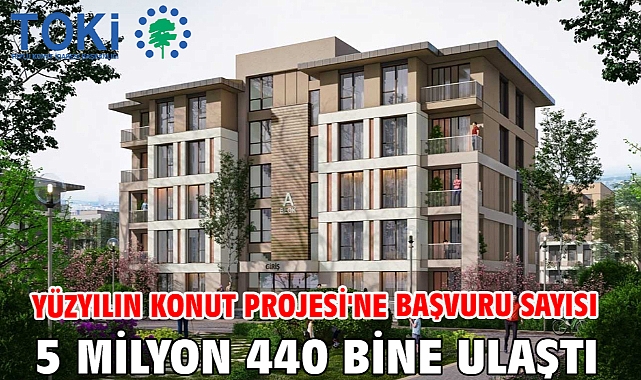 Yüzyılın Konut Projesi'ne başvuru sayısı 5 milyon 440 bine ulaştı