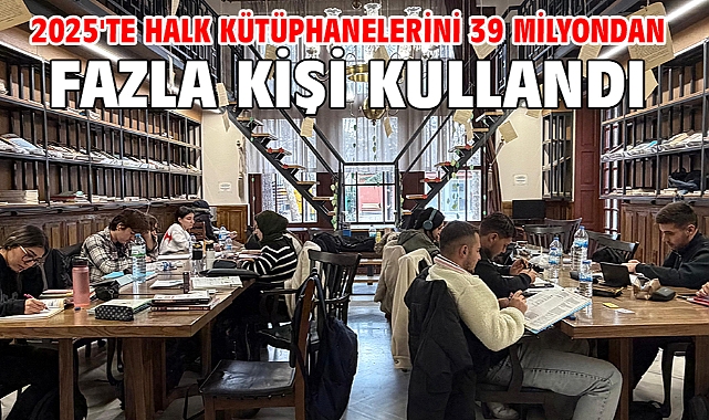 2025'te halk kütüphanelerini 39 milyondan fazla kişi kullandı
