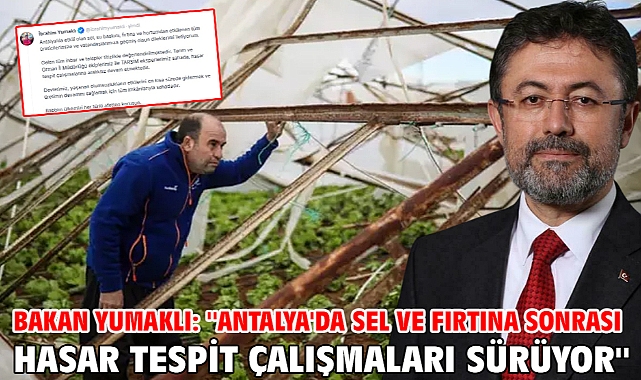 Bakan Yumaklı: ''Antalya'da sel ve fırtına sonrası hasar tespit çalışmaları sürüyor''