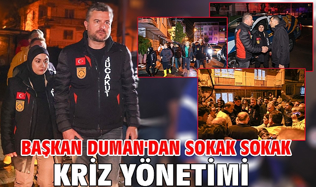 Başkan Duman'dan sokak sokak kriz yönetimi
