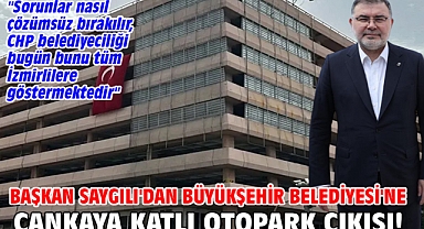 Başkan Saygılı'dan Büyükşehir Belediyesi'ne Çankaya katlı otopark çıkışı!