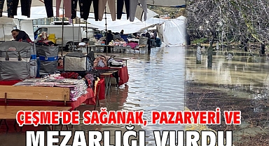 Çeşme'de sağanak, pazaryeri ve mezarlığı vurdu
