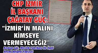 CHP İzmir İl Başkanı Çağatay Güç: 