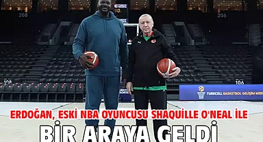 Erdoğan, eski NBA oyuncusu Shaquille O'Neal ile bir araya geldi