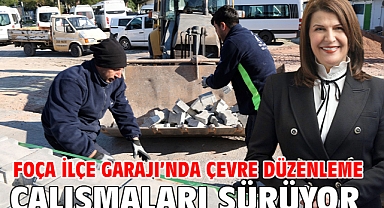 Foça İlçe Garajı’nda Çevre Düzenleme Çalışmaları Sürüyor