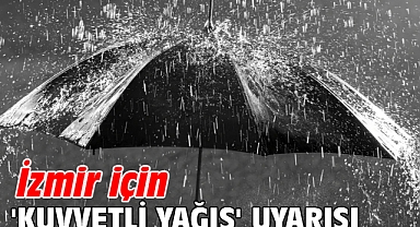 İzmir için 'kuvvetli yağış' uyarısı