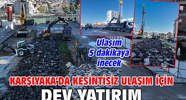 Karşıyaka’da kesintisiz ulaşım için dev yatırım
