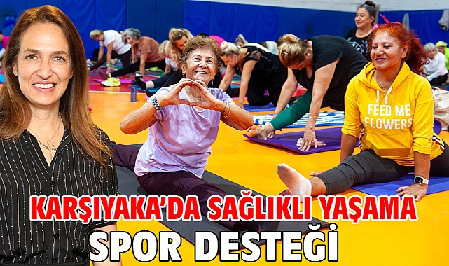 Karşıyaka’da sağlıklı yaşama spor desteği