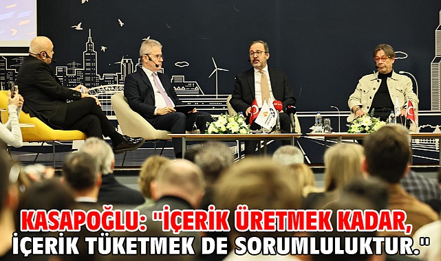 Kasapoğlu: ''İçerik üretmek kadar, içerik tüketmek de sorumluluktur.''