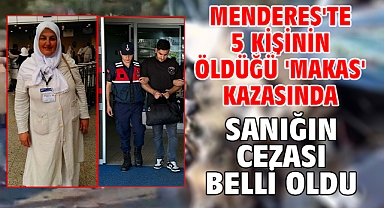 Menderes'te 5 kişinin öldüğü 'makas' kazasında sanığın cezası belli oldu
