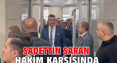 Sadettin Saran hakim karşısında