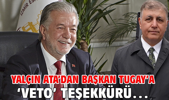 Yalçın Ata’dan Başkan Tugay’a ‘Veto’ Teşekkürü…