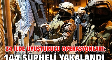 24 ilde uyuşturucu operasyonları: 144 şüpheli yakalandı 