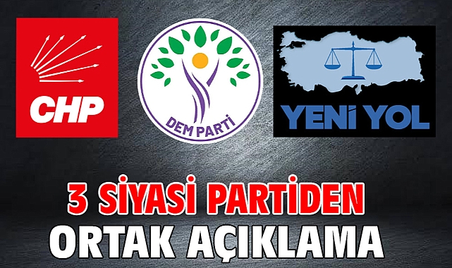3 Siyasi Partiden ortak açıklama