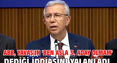 ABB, Yavaş'ın 'Ben asla 3. aday olmam' dediği iddiasını yalanladı