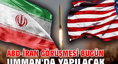 ABD-İran görüşmesi bugün Umman'da yapılacak