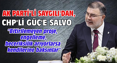 AK Parti'li Saygılı'dan, CHP'li Güç'e salvo!