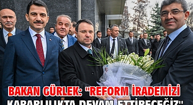 Bakan Gürlek: ''Reform İrademizi Kararlılıkta Devam Ettireceğiz''
