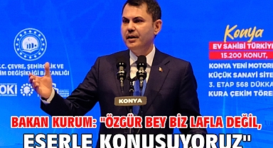 Bakan Kurum: ''Özgür Bey biz lafla değil, eserle konuşuyoruz