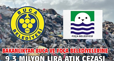 Bakanlıktan Buca ve Foça belediyelerine 9,3 milyon lira atık cezası