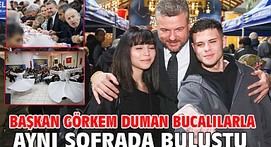 Başkan Görkem Duman Bucalılarla aynı sofrada buluştu