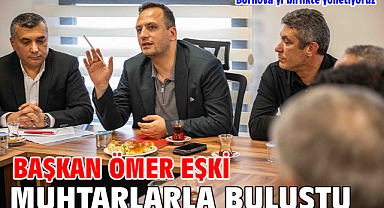 Başkan Ömer Eşki muhtarlarla buluştu