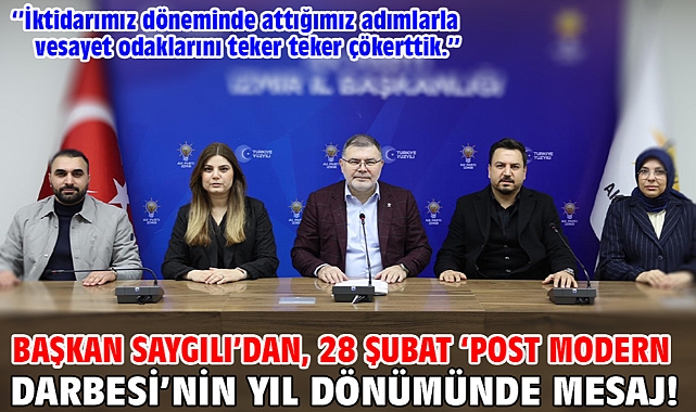 Başkan Saygılı'dan, 28 Şubat 'Post modern darbesi'nin yıl dönümünde mesaj!