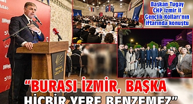 Başkan Tugay: “Burası İzmir, başka hiçbir yere benzemez”