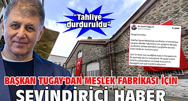 Başkan Tugay'dan meslek fabrikası için sevindirici haber
