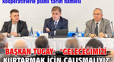 Başkan Tugay: ''Geleceğimizi kurtarmak için çalışmalıyız''