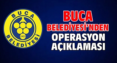 Buca Belediyesi’nden operasyon açıklaması