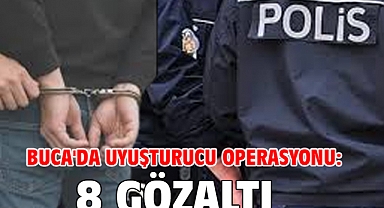 Buca'da uyuşturucu operasyonu: 8 gözaltı