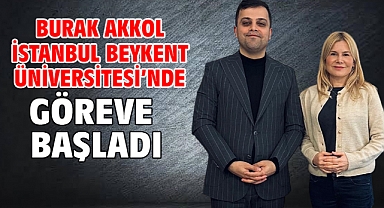 Burak Akkol İstanbul Beykent Üniversitesi'nde Göreve Başladı