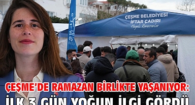 Çeşme’de Ramazan birlikte yaşanıyor: İlk 3 gün yoğun ilgi gördü