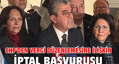 CHP'den vergi düzenlemesine ilişkin iptal başvurusu