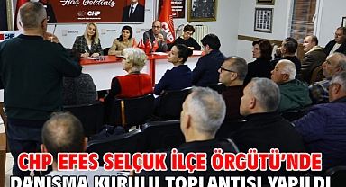 CHP Efes Selçuk İlçe Örgütü’nde Danışma Kurulu Toplantısı Yapıldı