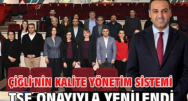 Çiğli'nin Kalite Yönetim Sistemi TSE Onayıyla Yenilendi