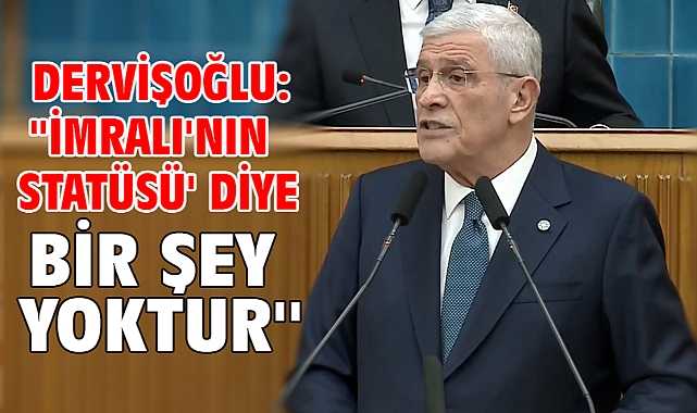 Dervişoğlu: ''İmralı'nın statüsü' diye bir şey yoktur''