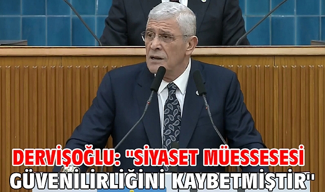 Dervişoğlu: ''Siyaset müessesesi güvenilirliğini kaybetmiştir''