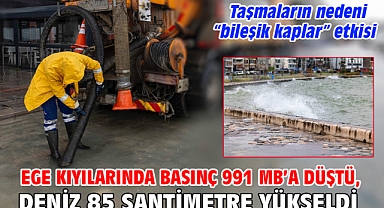 Ege kıyılarında basınç 991 mb'a düştü, deniz 85 santimetre yükseldi