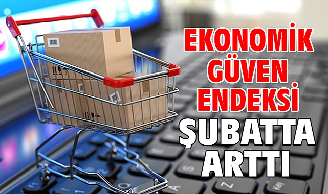 Ekonomik güven endeksi şubatta arttı